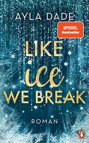 Like Ice We Break: Roman. Die knisternd-romantische Bestseller-Reihe geht weiter! (Die Winter-Dreams
