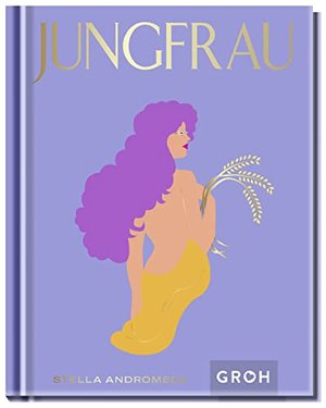 Jungfrau: Ein edles Geschenkbuch über die Kraft der Astrologie