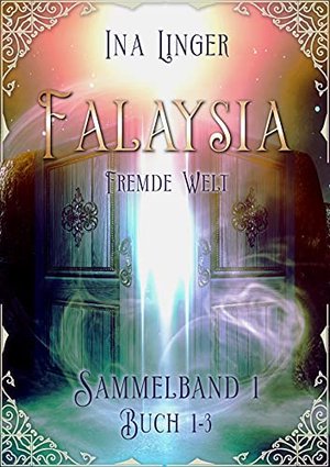 Falaysia - Fremde Welt - Sammelband 1 (Die Falaysia-Saga in Sammelbänden)