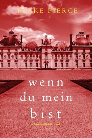 Wenn du mein bist (Ein Finn-Wright-FBI-Thriller – Band 1)