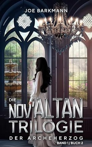 Die Nov'Altan Trilogie: Der Archeherzog
