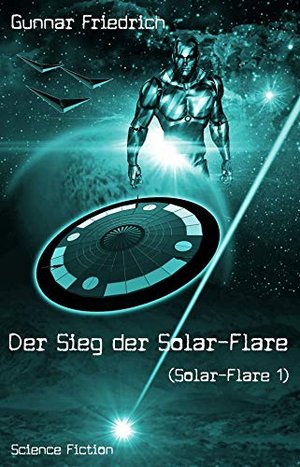 Der Sieg der Solar-Flare (Solar-Flare 1)