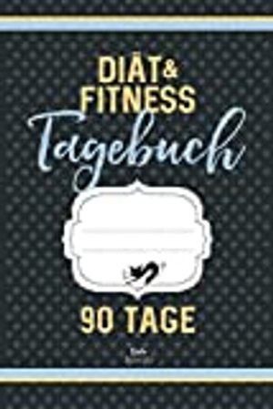 Diät & Fitness Tagebuch 90 Tage: Abnehmtagebuch zum Ausfüllen