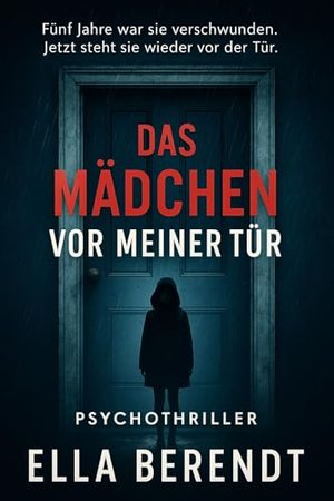 Das Mädchen vor meiner Tür: Ein packender Psychothriller voller unerwarteter Wendungen über Schuld, 