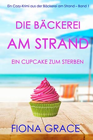 Die Bäckerei am Strand: Ein Cupcake zum Sterben