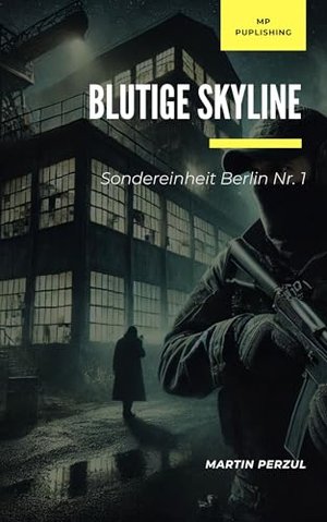 Blutige Skyline: Sondereinheit Berlin Nr. 1