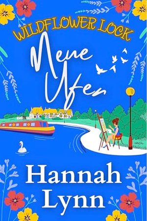 Wildflower Lock: Neue Ufer: Der Beginn einer BRANDNEUEN Serie von Hannah Lynn, Bestsellerautorin der