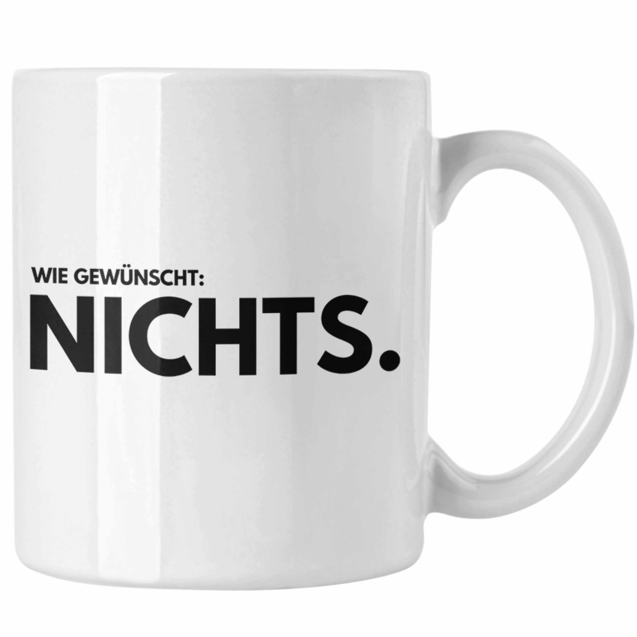 Tasse - Wie gewünscht: NICHTS