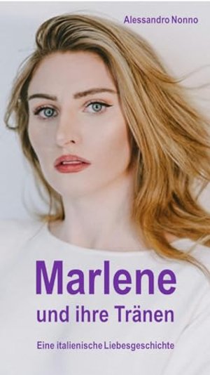 Marlene und ihre Tränen: Eine italienishe Liebesgeschichte