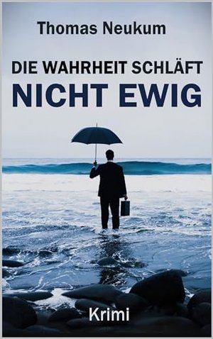 Die Wahrheit schläft nicht ewig: Krimi