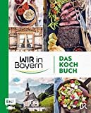 Wir in Bayern – Das Kochbuch: 72 Lieblingsrezepte der TV-Köch*innen