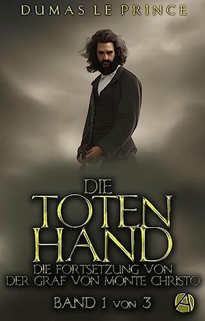 Die Totenhand. Band 1: Die Fortsetzung von "Der Graf von Monte Christo" (Die Hand Gottes 6)