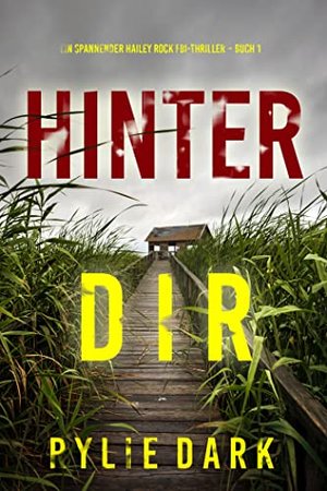 Hinter dir (Hailey Rock FBI-Thriller – Buch 1)