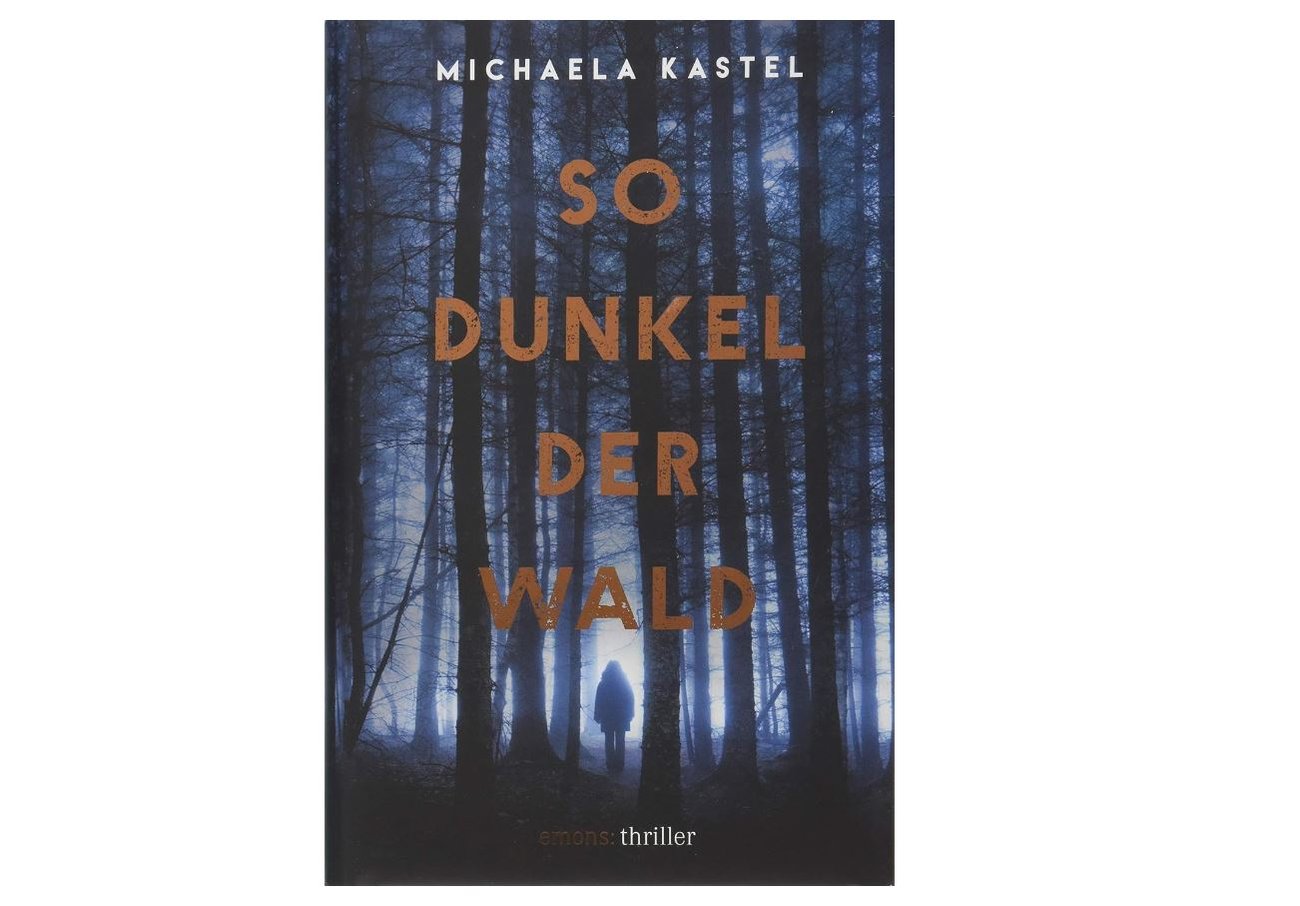 Michaela Kastel: So dunkel der Wald