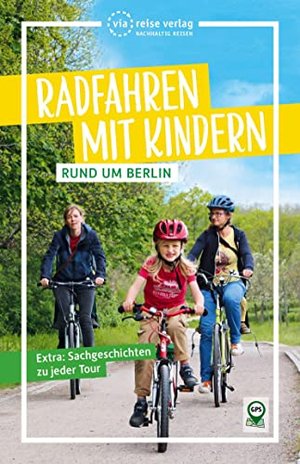Radfahren mit Kindern rund um Berlin: 22 familienfreundliche Touren