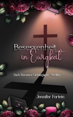 Besessenheit in Ewigkeit: Dark Romance Geisterjäger-Thriller