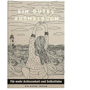 EIN gutes Ausmalbuch | Das Ausmalbuch für Erwachsene für mehr Achtsamkeit, Entspannung und Selbstlie