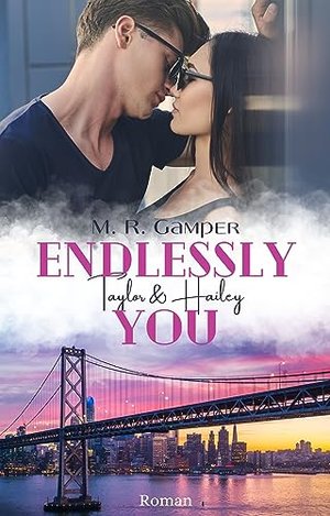 Endlessly You: Taylor & Hailey (California-Love-Reihe 1)