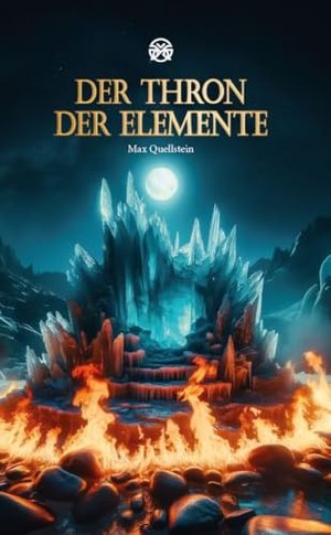 Der Thron der Elemente (Die Abenteuer von Xzar und Shahira 2)