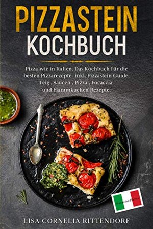 Pizzastein Kochbuch: Das Kochbuch für die besten Pizzarezepte – inkl. Pizzastein-Guide