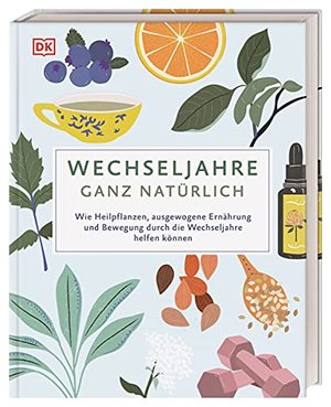 Wechseljahre – ganz natürlich:Heilpflanzen, ausgewogene Ernährung und Bewegung