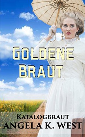 Katalogbraut: Goldene Braut (Reines und inspirierendes, westliches historical Romanbuch) (Frauenli