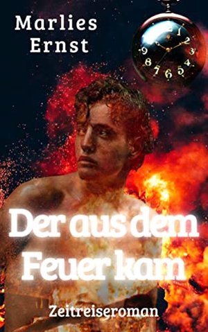 Der aus dem Feuer kam: Zeitreiseroman (Landenserie 3)