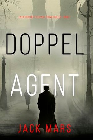 Doppelagent (Ein historischer Tyler Wolf Spionagehriller — Book 1)