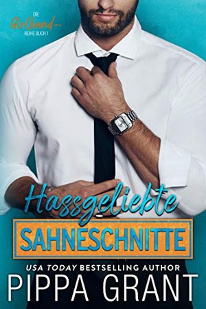 Hassgeliebte Sahneschnitte (Die Girlband-Reihe 1)