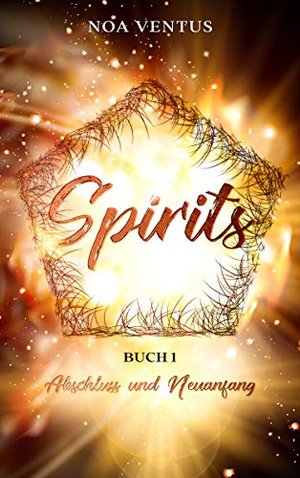 Spirits: Buch 1 - Abschluss und Neuanfang