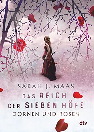 Das Reich der sieben Höfe – Dornen und Rosen: Roman