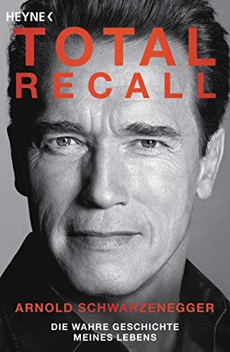 Arnold Schwarzenegger: „Total Recall: Die wahre Geschichte meines Lebens“