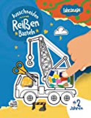 Fahrzeuge Ausschneiden, Reißen, Basteln ab 2 Jahre: Ein erstes Bastelbuch für Kinder