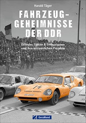 Automobilgeschichte – Fahrzeug-Geheimnisse der DDR: Erfinder, Tüftler & Enthusiasten