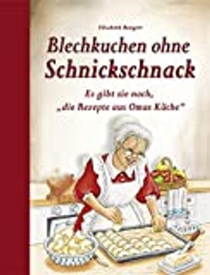 Blechkuchen ohne Schnickschnack: Es gibt sie noch, "die Rezepte aus Omas Küche"