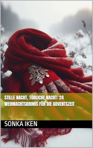 Stille Nacht, tödliche Nacht: 24 Weihnachtskrimis für die Adventszeit (Urlaubskrimis)