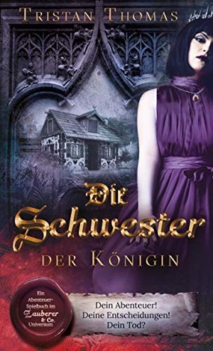 Die Schwester der Königin : Ein Fantasy-Spielbuch