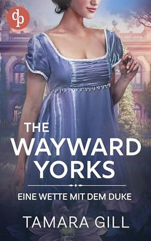 Eine Wette mit dem Duke (The Wayward Yorks 1)