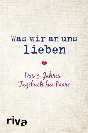 Was wir an uns lieben – Das 3-Jahres-Tagebuch für Paare