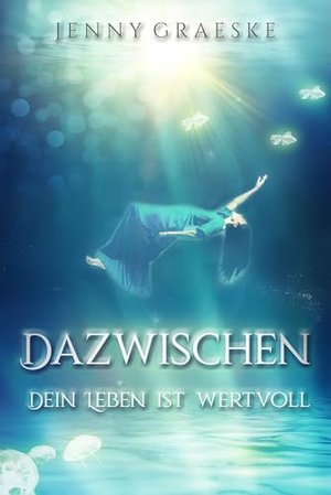 Dazwischen: Dein Leben ist wertvoll - Young Adult Fantasy | Was wäre, wenn der Tod nicht das Ende is