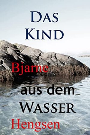 Das Kind aus dem Wasser: Historischer Skandinavien-Krimi