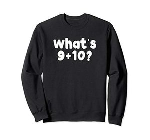 What's 9+10=21 Funny Math 9 Plus 10 Kid Vine Meme Sweatshirt