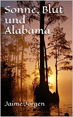 Sonne, Blut und Alabama (US-Südstaaten-Thriller 1)