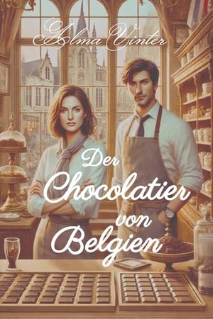 Der Chocolatier von Belgien (Die Pfade der Nostalgie 13)