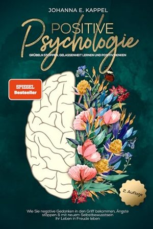 Positive Psychologie - Grübeln stoppen, Gelassenheit lernen und Positiv Denken.