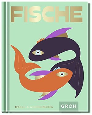Fische: Ein edles Geschenkbuch über die Kraft der Astrologie