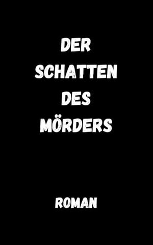 Die Schatten des Mörders: Roman