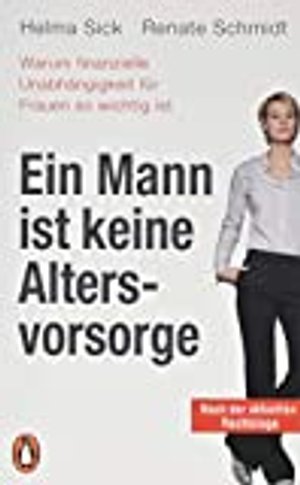 Ein Mann ist keine Altersvorsorge - Warum finanzielle Unabhängigkeit für Frauen so wichtig ist: Aktu