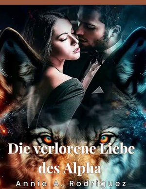 Die verlorene Liebe des Alphas: Instalove, besitzergreifende Alpha-Romanze