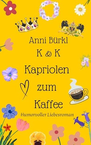 K & K - Kapriolen zum Kaffee: Humorvoller Liebesroman